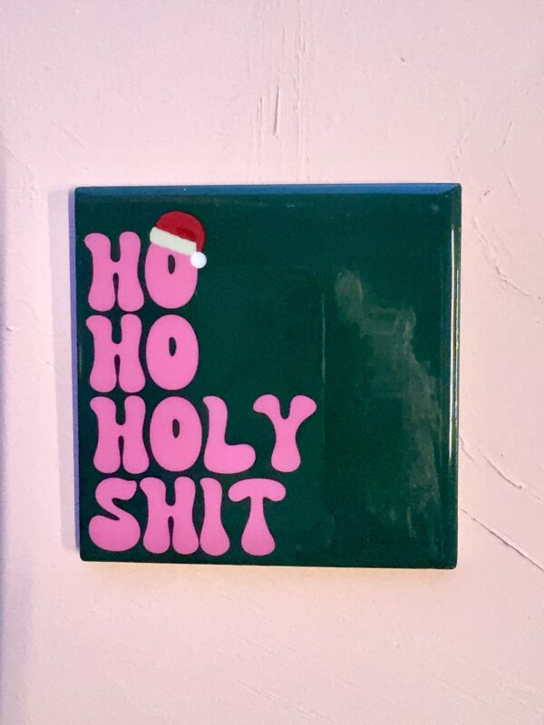 Tegeltje Ho Ho Holy Shit