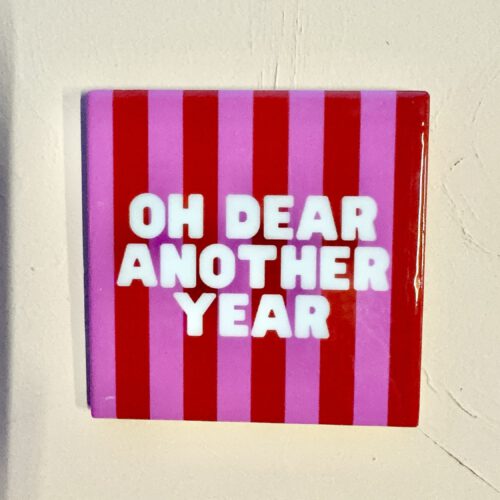 Tegeltje Oh Dear Another Year